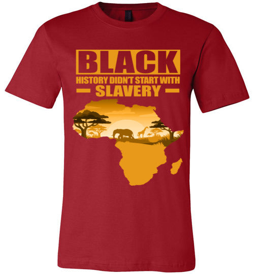 Black History Didn't Start with Slavery T-Shirt