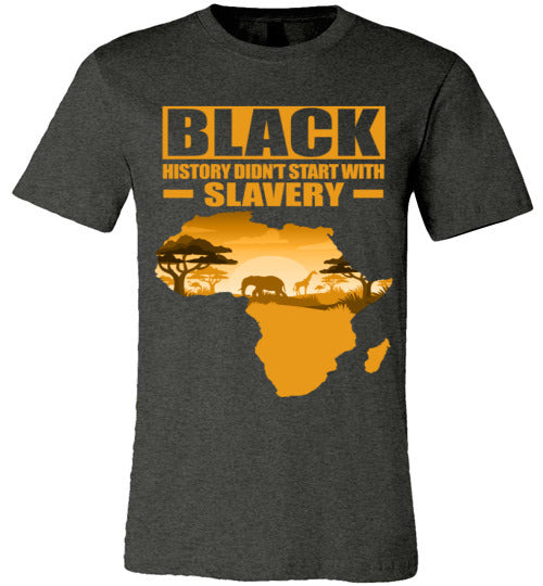 Black History Didn't Start with Slavery T-Shirt