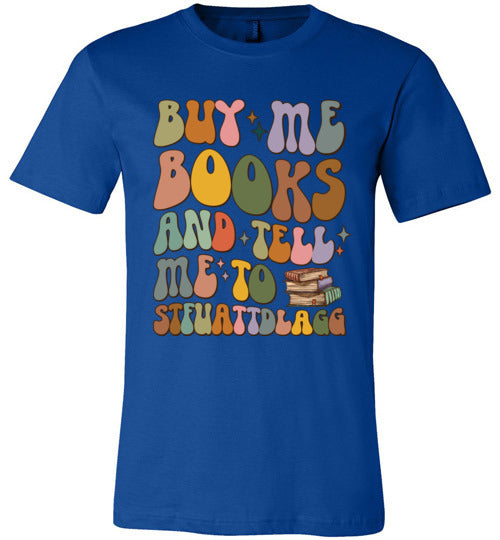 Bookish Humor Women's T-Shirt - 'Buy Me Books and Tell Me to STFUATTDLAGG'"