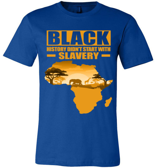 Black History Didn't Start with Slavery T-Shirt