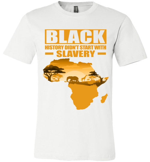 Black History Didn't Start with Slavery T-Shirt