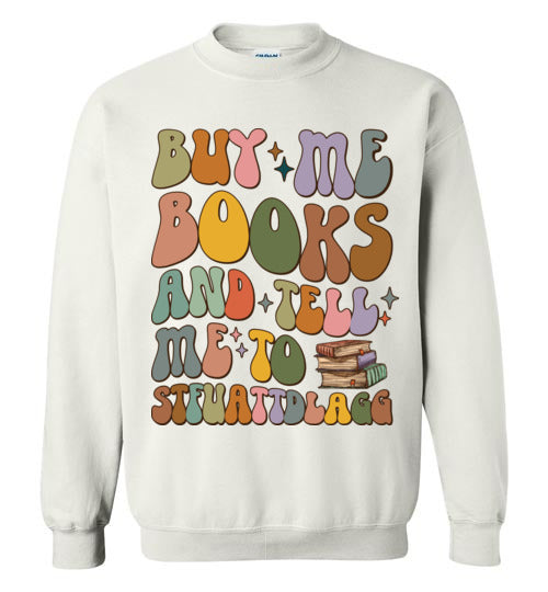 Bookish Humor Women's Crewneck Sweatshirt - 'Buy Me Books and Tell Me to STFUATTDLAGG'