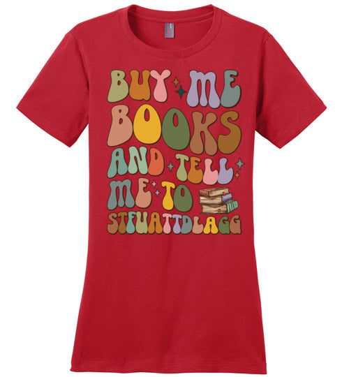 Bookish Humor Women's Fitted T-Shirt - Buy Me Books and Tell Me to STFUATTDLAGG