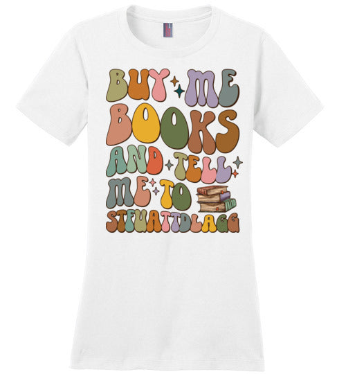 Bookish Humor Women's Fitted T-Shirt - Buy Me Books and Tell Me to STFUATTDLAGG