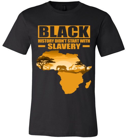 Black History Didn't Start with Slavery T-Shirt