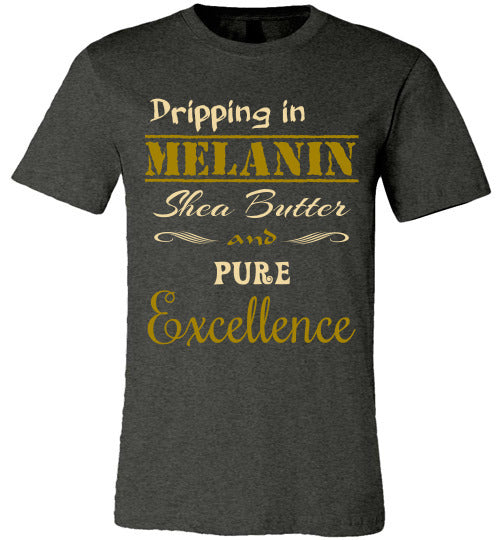 Dripping in Melanin T-Shirt - Rocking Black, Inc. #RockingBlackInc #MelaninInspires