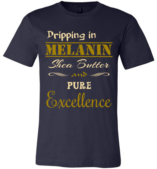 Dripping in Melanin T-Shirt - Rocking Black, Inc. #RockingBlackInc #MelaninInspires