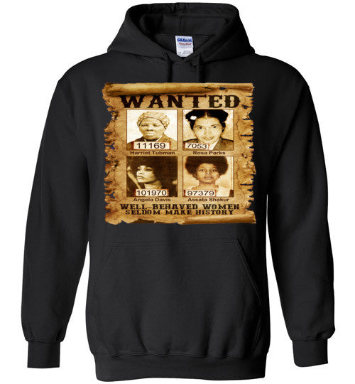 Well Behaved Women in History Wanted Poster Hoodie - Rocking Black, Inc. #RockingBlackInc #MelaninInspires