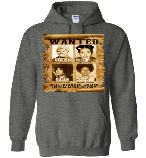 Well Behaved Women in History Wanted Poster Hoodie - Rocking Black, Inc. #RockingBlackInc #MelaninInspires