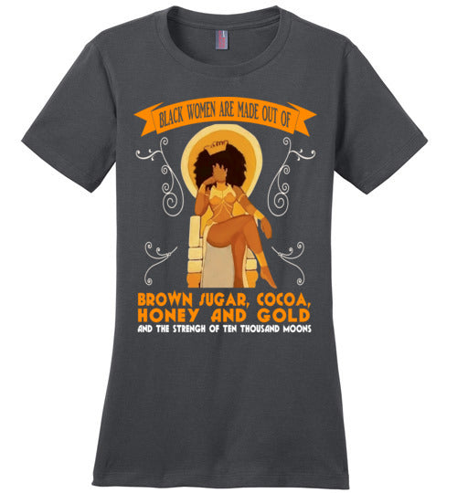 Black Women are made of... Ladies Comfort Tee - Rocking Black, Inc. #RockingBlackInc #MelaninInspires