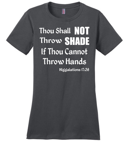 Niggalations -Throw Shade Quote Ladies T-Shirt - Rocking Black, Inc. #RockingBlackInc #MelaninInspires