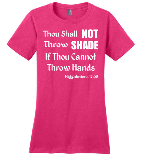 Niggalations -Throw Shade Quote Ladies T-Shirt - Rocking Black, Inc. #RockingBlackInc #MelaninInspires