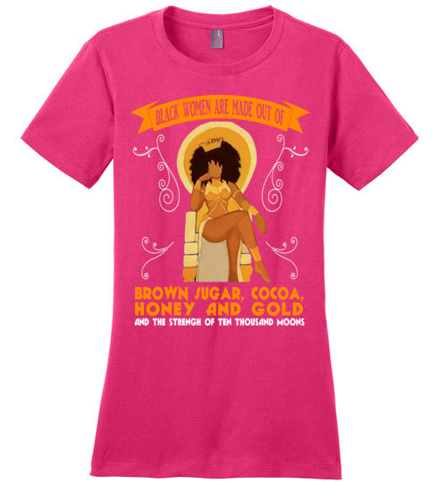 Black Women are made of... Ladies Comfort Tee - Rocking Black, Inc. #RockingBlackInc #MelaninInspires