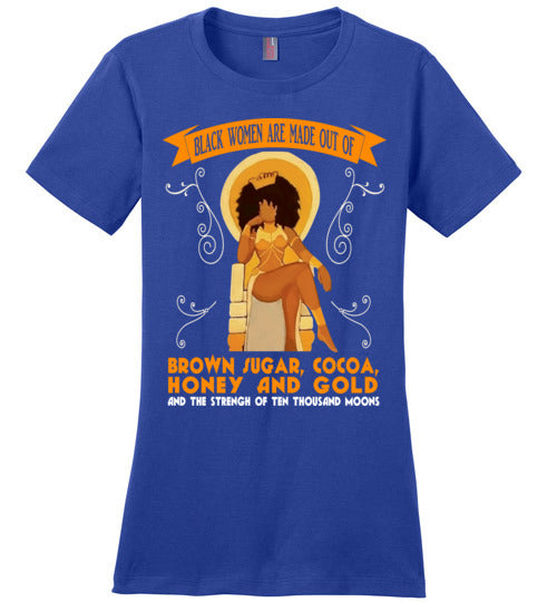 Black Women are made of... Ladies Comfort Tee - Rocking Black, Inc. #RockingBlackInc #MelaninInspires