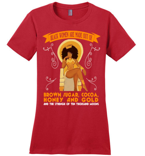 Black Women are made of... Ladies Comfort Tee - Rocking Black, Inc. #RockingBlackInc #MelaninInspires