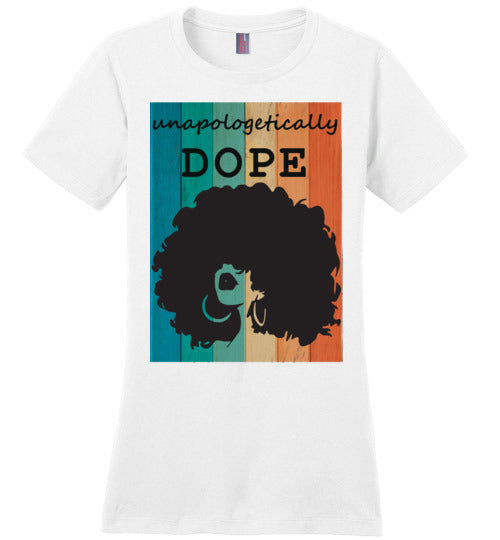 Unapologetically Dope Ladies Fit T-Shirt