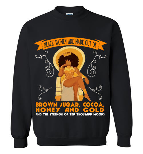 Black Women are made of.. Unisex Crewneck Sweatshirt - Rocking Black, Inc. #RockingBlackInc #MelaninInspires
