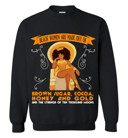Black Women are made of.. Unisex Crewneck Sweatshirt - Rocking Black, Inc. #RockingBlackInc #MelaninInspires