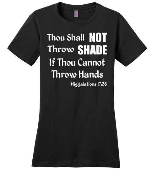 Niggalations -Throw Shade Quote Ladies T-Shirt - Rocking Black, Inc. #RockingBlackInc #MelaninInspires