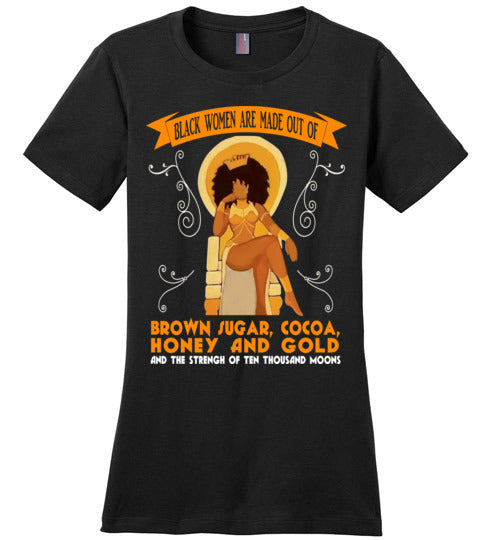 Black Women are made of... Ladies Comfort Tee - Rocking Black, Inc. #RockingBlackInc #MelaninInspires