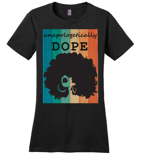 Unapologetically Dope Ladies Fit T-Shirt