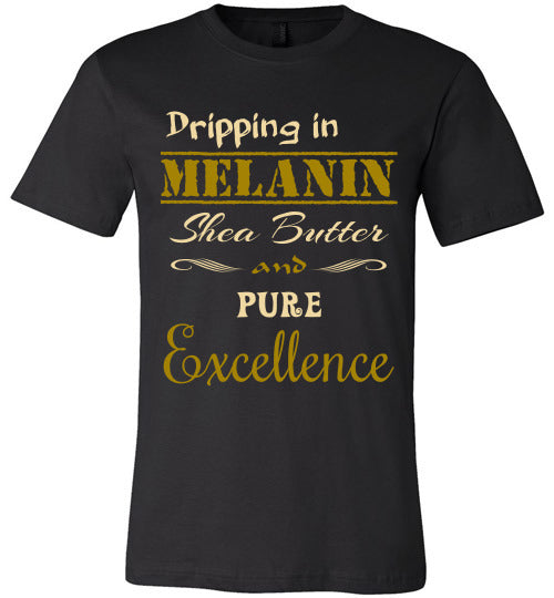 Dripping in Melanin T-Shirt - Rocking Black, Inc. #RockingBlackInc #MelaninInspires