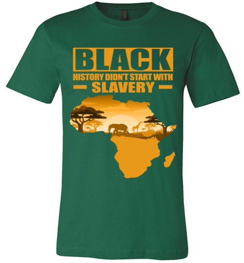 Black History Didn't Start with Slavery T-Shirt