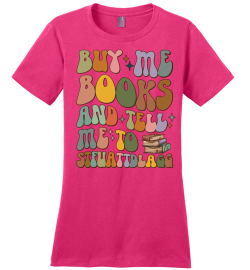 Bookish Humor Women's Fitted T-Shirt - Buy Me Books and Tell Me to STFUATTDLAGG