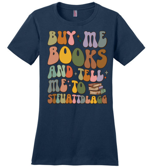 Bookish Humor Women's Fitted T-Shirt - Buy Me Books and Tell Me to STFUATTDLAGG