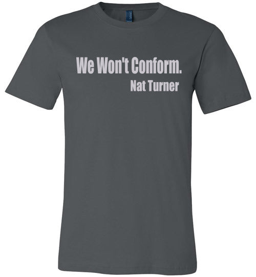 Nat Turner - We Won't Conform Short Sleeve T-Shirt - Rocking Black, Inc. #RockingBlackInc #MelaninInspires