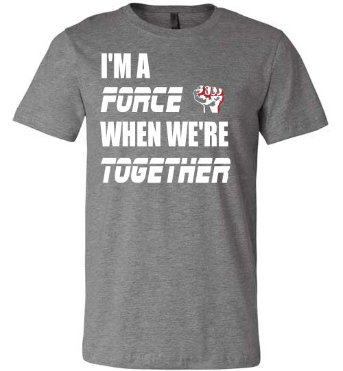 I'm a Force when we're together T-Shirt - Rocking Black, Inc. #RockingBlackInc #MelaninInspires
