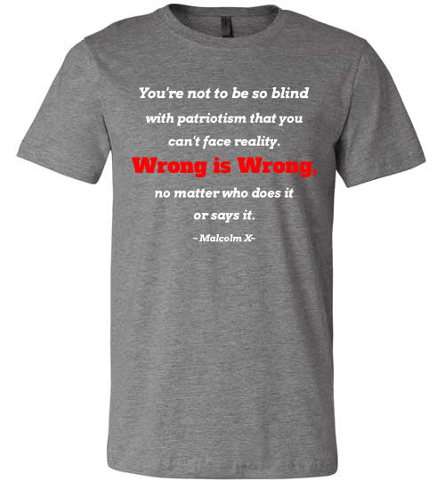 Malcolm X Long Quote "Wrong is Wrong"  T-Shirt - Rocking Black, Inc. #RockingBlackInc #MelaninInspires