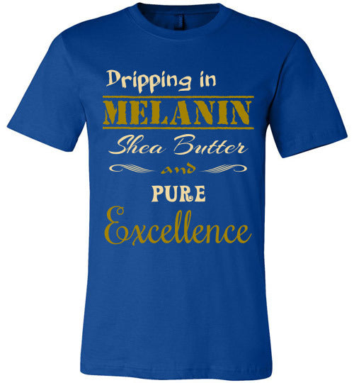 Dripping in Melanin T-Shirt - Rocking Black, Inc. #RockingBlackInc #MelaninInspires