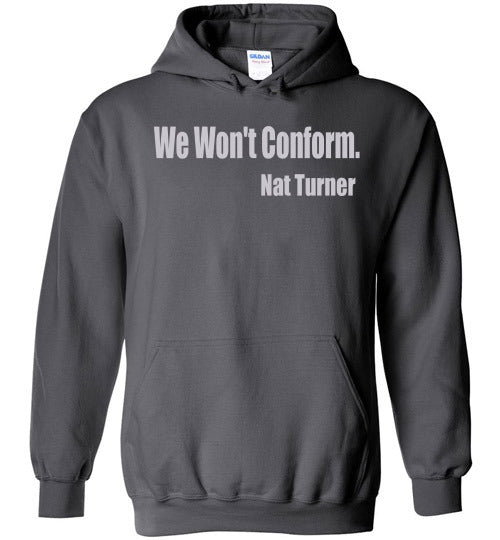 Nat Turner - We Won't Conform Hoodie - Rocking Black, Inc. #RockingBlackInc #MelaninInspires