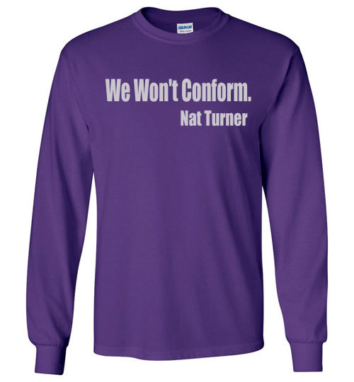Nat Turner - We Won't Conform Long Sleeve T-Shirt - Rocking Black, Inc. #RockingBlackInc #MelaninInspires
