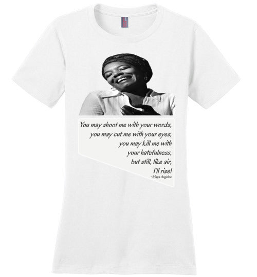 Maya Angelou Still I rise Quote #2 Ladies Fit T-Shirt - Rocking Black, Inc. #RockingBlackInc #MelaninInspires