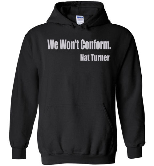 Nat Turner - We Won't Conform Hoodie - Rocking Black, Inc. #RockingBlackInc #MelaninInspires